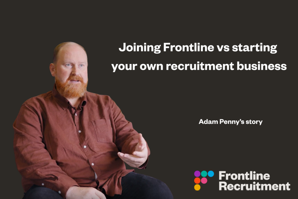 Why join Frontline vs starting a recruitment business on your own