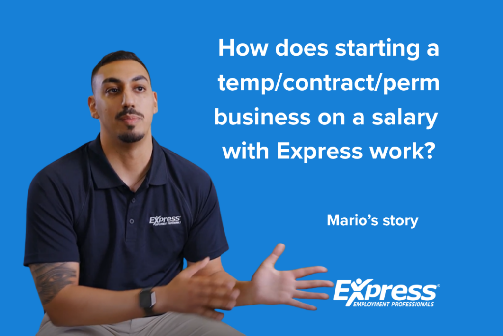 How does starting a temp/contract/perm business on a salary with Express work? Mario's story